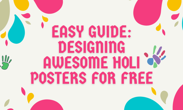 Crafting Eye-Catching Holi Posters: A Simple and Free Guide