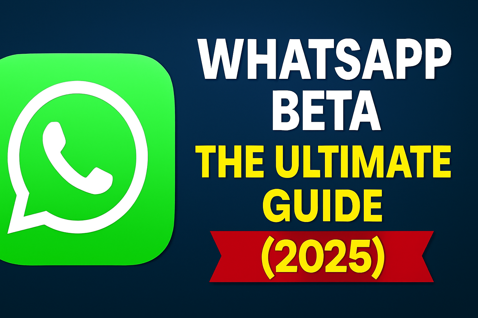 WhatsApp Beta: The Ultimate Guide (2025) – Join, Features, Benefits & All You Need to Know